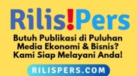 Rilispers.com melayani jasa publikasi press release di puluhan media ekonomi dan bisnis, cek daftar medianya di sini! (Dok. Pusatsiaranpers.com)

